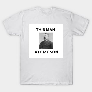 This Man Ate My son T-Shirt